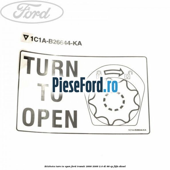 Eticheta Turn to open Ford Transit 2000-2006 2.0 DI 86 cp F3FA diesel