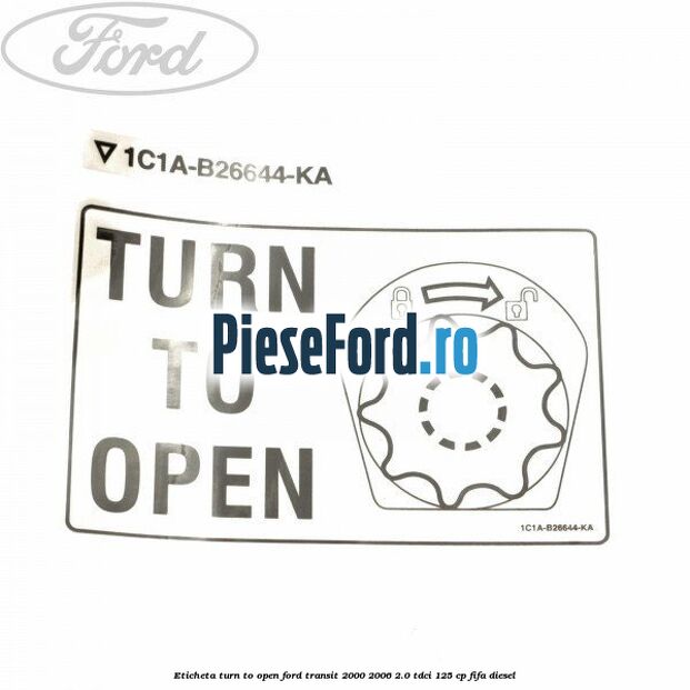 Eticheta Turn to open Ford Transit 2000-2006 2.0 TDCi 125 cp FIFA diesel