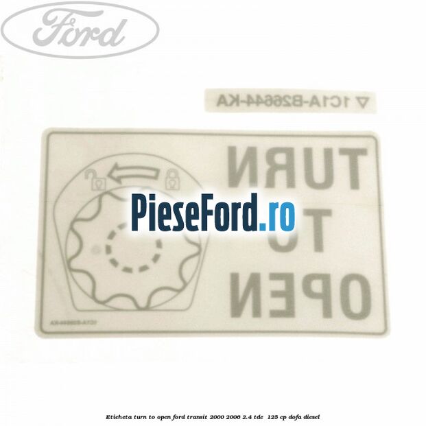 Eticheta Turn to open Ford Transit 2000-2006 2.4 TDE  125 cp DOFA diesel