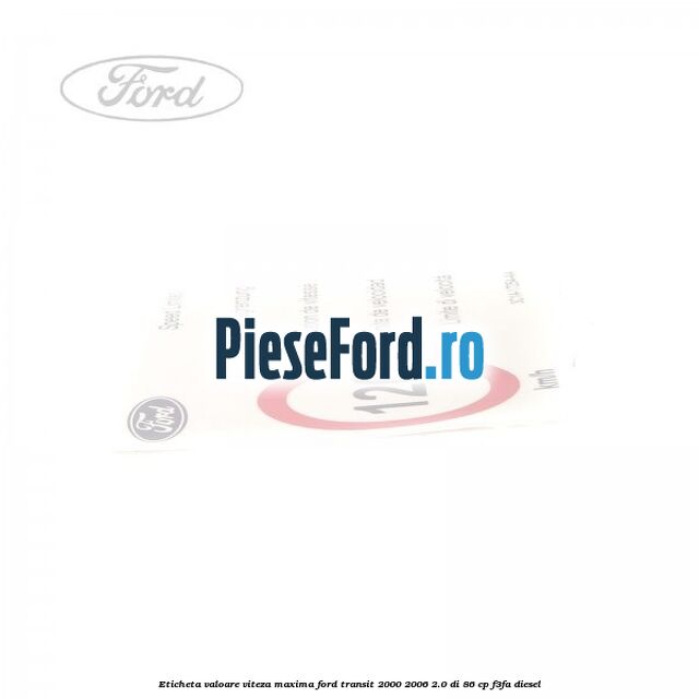 Eticheta valoare viteza maxima Ford Transit 2000-2006 2.0 DI 86 cp F3FA diesel