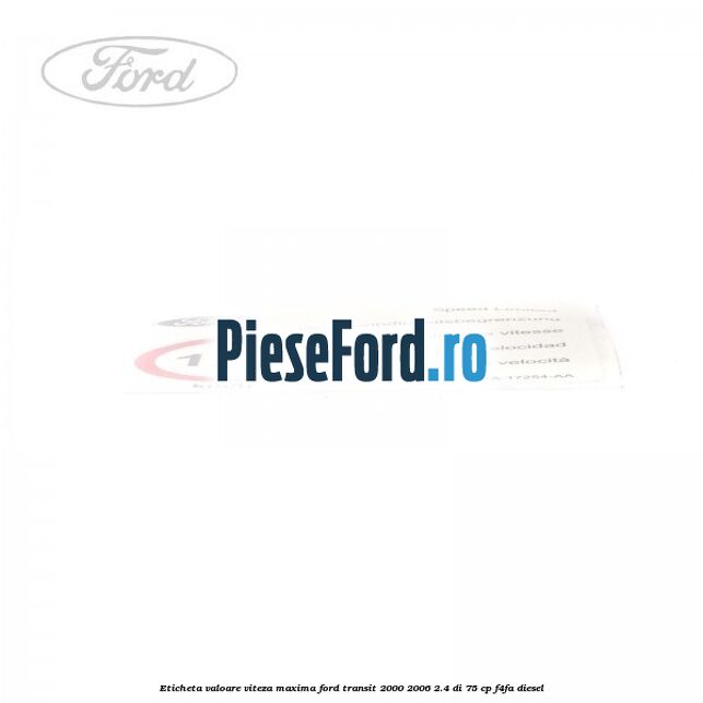 Eticheta valoare viteza maxima Ford Transit 2000-2006 2.4 DI 75 cp F4FA diesel