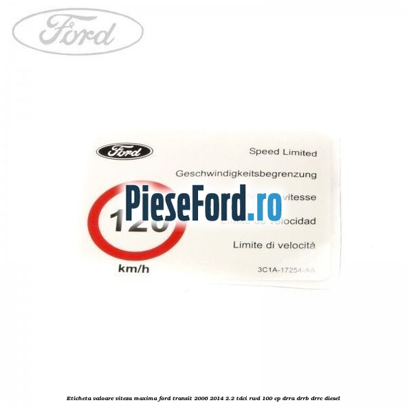 Eticheta valoare viteza maxima Ford Transit 2006-2014 2.2 TDCi RWD 100 cp DRRA, DRRB, DRRC diesel