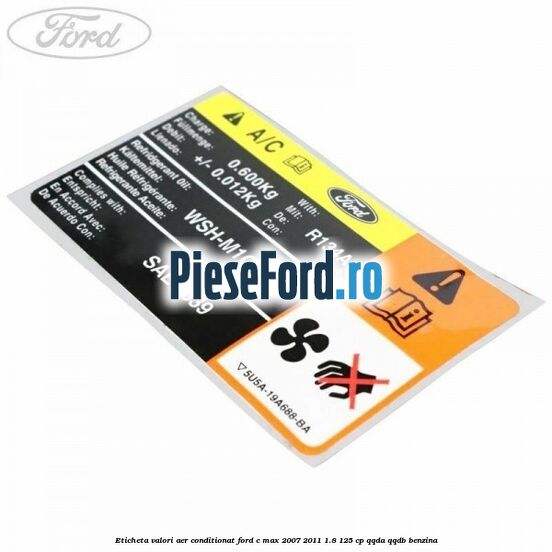 Eticheta valori aer conditionat Ford C-Max 2007-2011 1.8 125 cp QQDA, QQDB benzina