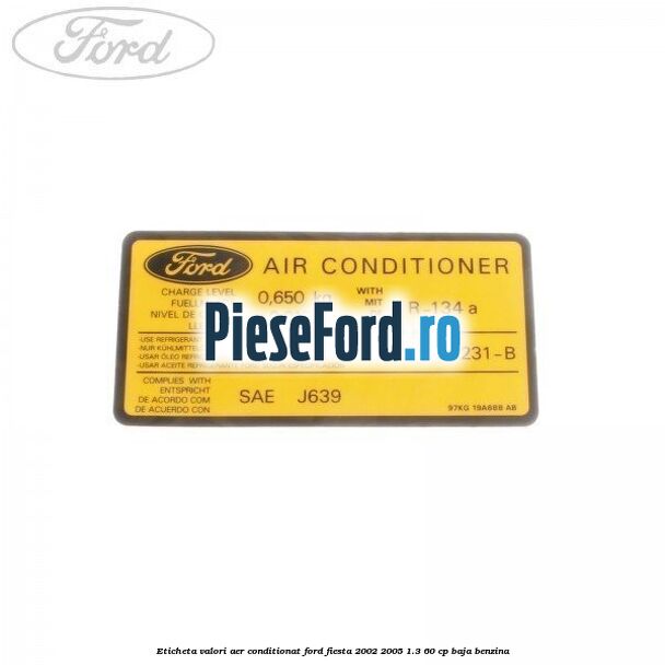 Eticheta valori aer conditionat Ford Fiesta 2002-2005 1.3 60 cp BAJA benzina