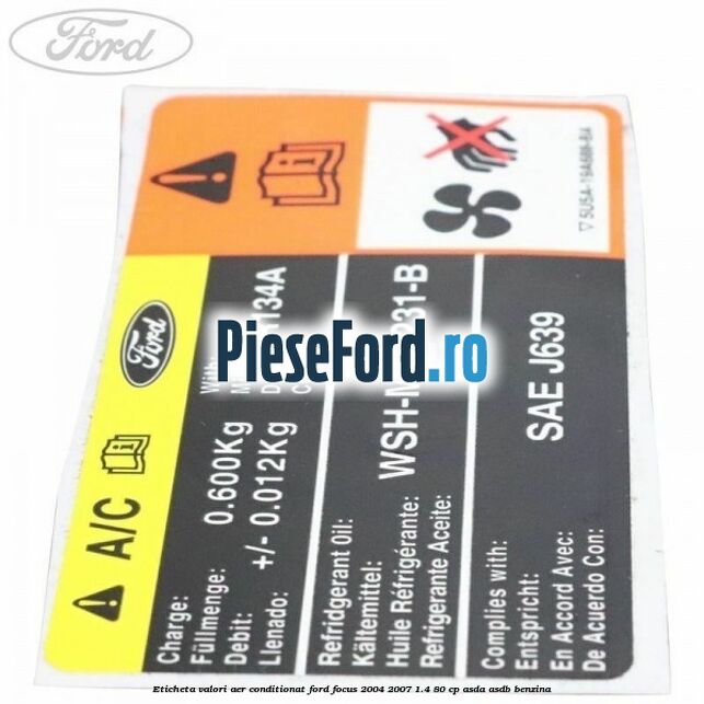 Eticheta valori aer conditionat Ford Focus 2004-2007 1.4 80 cp Eticheta valori aer conditionat Ford Focus 2004-2007 1.4 80 cp ASDA, ASDB benzina