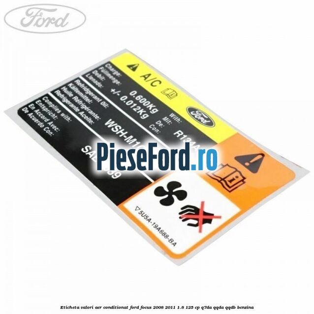 Eticheta valori aer conditionat Ford Focus 2008-2011 1.8 125 cp Q7DA, QQDA, QQDB benzina