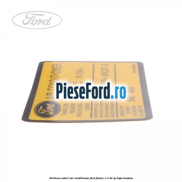 Eticheta valori aer conditionat Ford Fusion 1.3 60 cp BAJA benzina