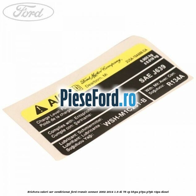 Eticheta valori aer conditionat Ford Transit Connect 2002-2014 1.8 Di 75 cp BHPA, P7PA, P7PB, R2PA diesel