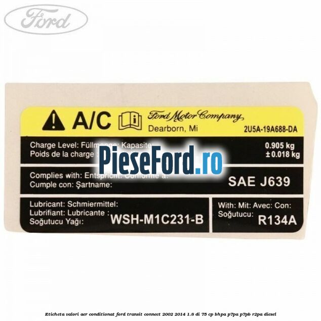 Eticheta valori aer conditionat Ford Transit Connect 2002-2014 1.8 Di 75 cp BHPA, P7PA, P7PB, R2PA diesel
