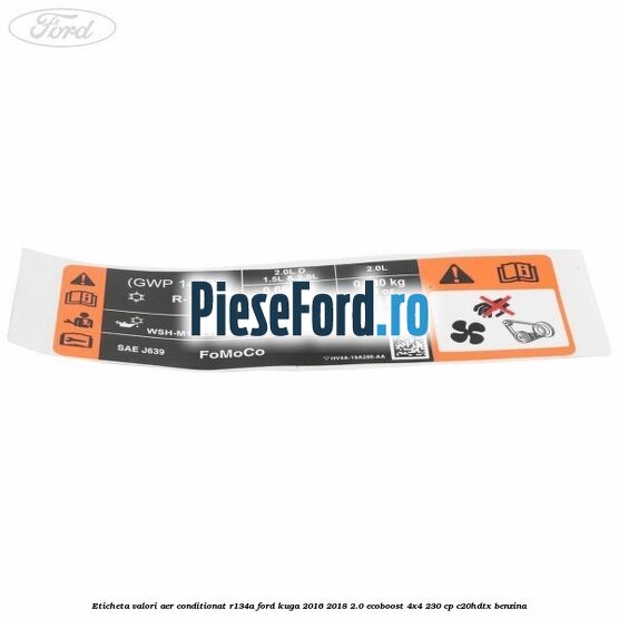 Eticheta valori aer conditionat R134A Ford Kuga 2016-2018 2.0 EcoBoost 4x4 230 cp C20HDTX benzina