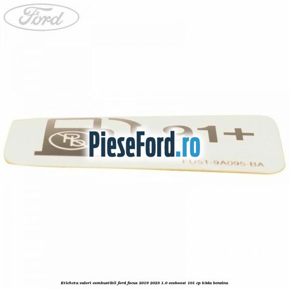 Eticheta valori combustibil Ford Focus 2019-2023 1.0 EcoBoost 101 cp B3DA benzina