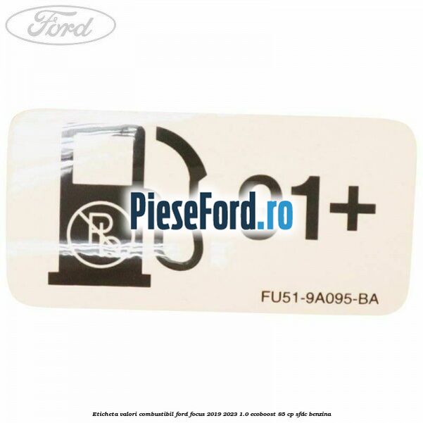 Eticheta valori combustibil Ford Focus 2019-2023 1.0 EcoBoost 85 cp SFDC benzina