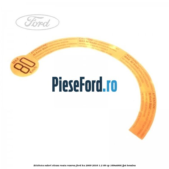 Eticheta valori viteza roata rezerva Ford Ka 2009-2016 1.2 69 cp 169A4000, FP4 benzina