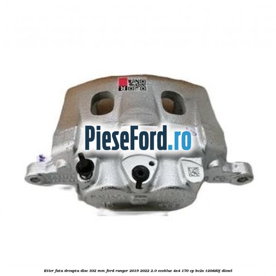 Etier fata dreapta disc 332 mm Ford Ranger 2019-2022 2.0 EcoBlue 4x4 170 cp BC2X, T20DD0J diesel