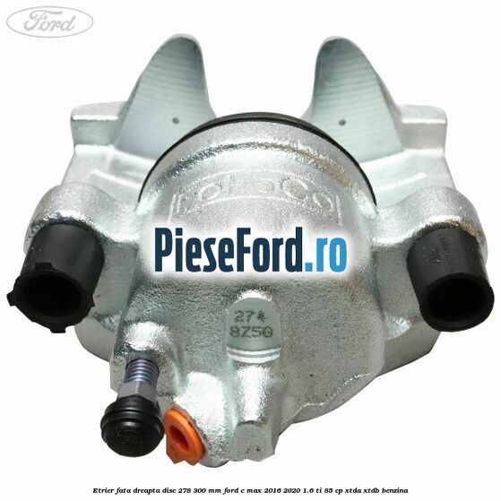 Etrier fata dreapta disc 278/300 mm Ford C-Max 2016-2020 1.6 Ti 85 cp XTDA, XTDB benzina