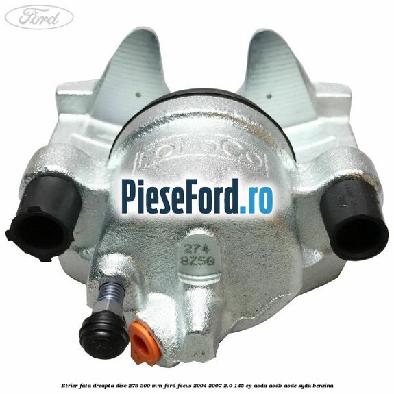 Etrier fata dreapta disc 278/300 mm Ford Focus 2004-2007 2.0 145 cp AODA, AODB, AODE, SYDA benzina