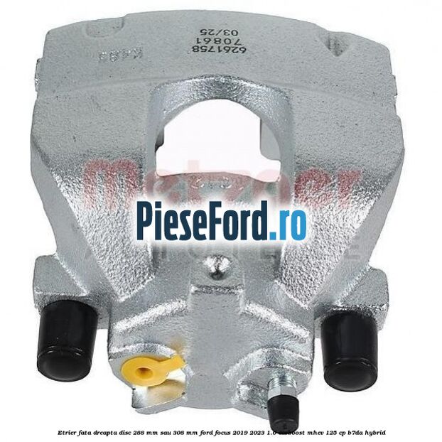 Etrier fata dreapta disc 288 mm sau 308 mm Ford Focus 2019-2023 1.0 EcoBoost mHEV 125 cp B7DA Hybrid