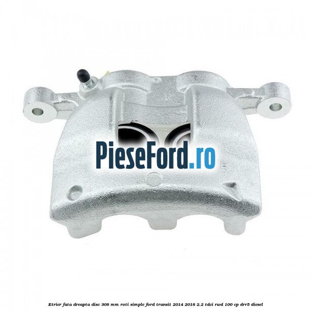 Etrier fata dreapta disc 308 mm roti simple Ford Transit 2014-2018 2.2 TDCi RWD 100 cp DRR5 diesel