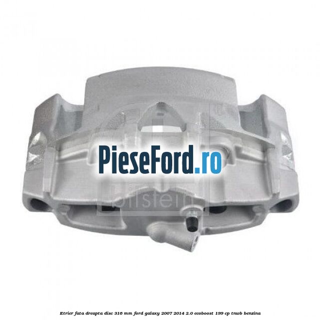 Etrier fata dreapta disc 316 mm Ford Galaxy 2007-2014 2.0 EcoBoost 199 cp TNWB benzina