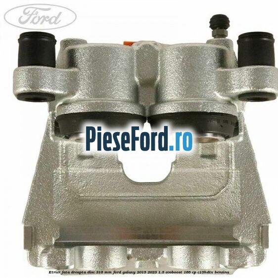 Etrier fata dreapta disc 316 mm Ford Galaxy 2015-2023 1.5 EcoBoost 165 cp C15HDTX benzina