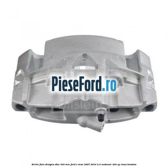 Etrier fata dreapta disc 316 mm Ford S-Max 2007-2014 2.0 EcoBoost 203 cp TNWA benzina