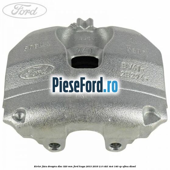 Etrier fata dreapta disc 320 mm Ford Kuga 2013-2016 2.0 TDCi 4x4 140 cp UFMA diesel