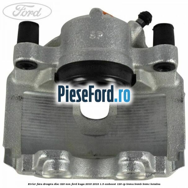 Etrier fata dreapta disc 320 mm Ford Kuga 2016-2018 1.5 EcoBoost 120 cp BNMA, BNMB, BNMC benzina