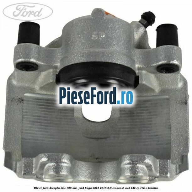 Etrier fata dreapta disc 320 mm Ford Kuga 2016-2018 2.0 EcoBoost 4x4 242 cp R9MA benzina