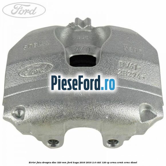 Etrier fata dreapta disc 320 mm Ford Kuga 2016-2018 2.0 TDCi 120 cp XRMA, XRMB, XRMC diesel