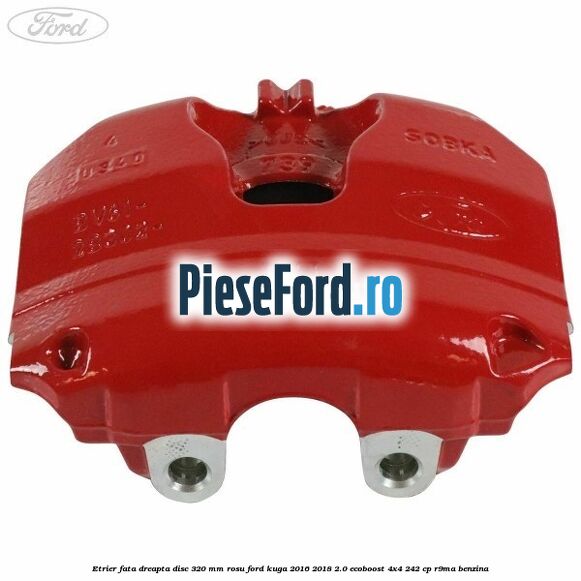 Etrier fata dreapta disc 320 mm rosu Ford Kuga 2016-2018 2.0 EcoBoost 4x4 242 cp R9MA benzina
