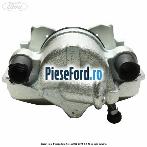 Etrier fata dreapta Ford Fiesta 2002-2005 1.3 60 cp BAJA benzina