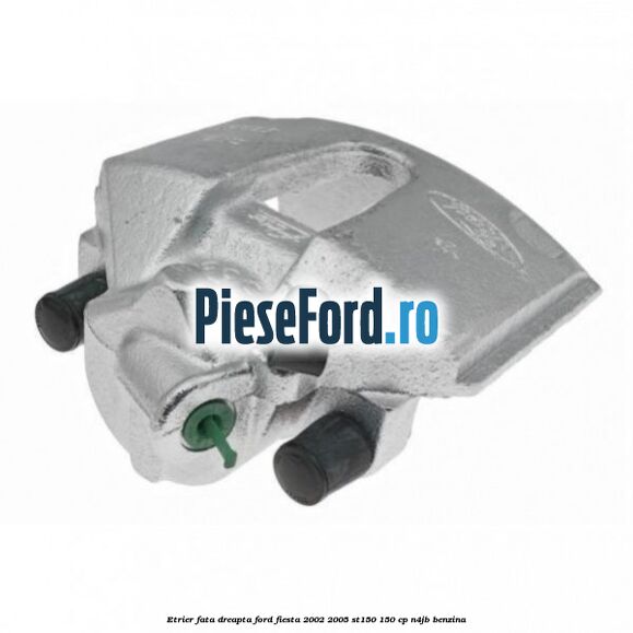 Etrier fata dreapta Ford Fiesta 2002-2005 ST150 150 cp N4JB benzina