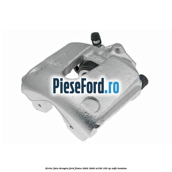 Etrier fata dreapta Ford Fiesta 2002-2005 ST150 150 cp N4JB benzina