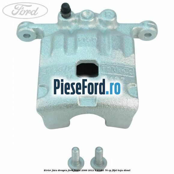 Etrier fata dreapta Ford Fiesta 2008-2012 1.4 TDCi 70 cp F6JD, KVJA diesel