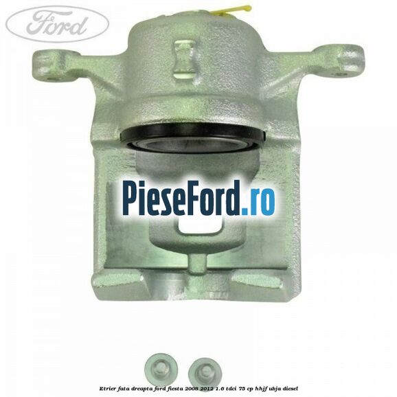 Etrier fata dreapta Ford Fiesta 2008-2012 1.6 TDCi 75 cp HHJF, UBJA diesel