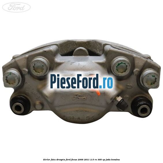 Etrier fata dreapta Ford Focus 2008-2011 2.5 RS 305 cp JZDA benzina