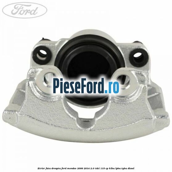 Etrier fata dreapta Ford Mondeo 2008-2014 2.0 TDCi 115 cp KLBA, LPBA, TYBA diesel