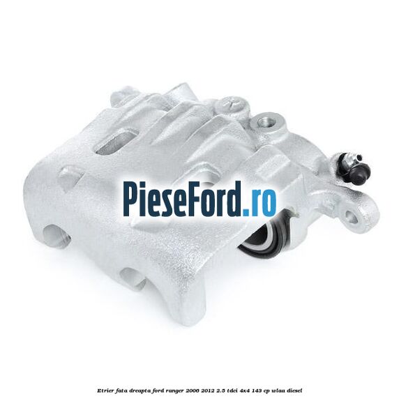 Etrier fata dreapta Ford Ranger 2006-2012 2.5 TDCi 4x4 143 cp WLAA diesel