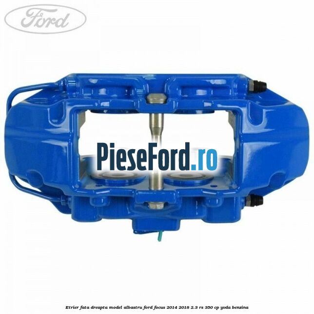 Etrier fata dreapta model albastru Ford Focus 2014-2018 2.3 RS 350 cp YVDA benzina