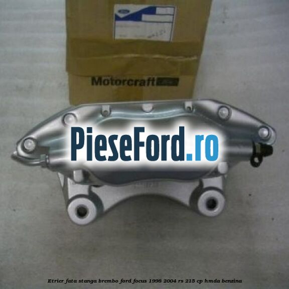 Etrier fata stanga Brembo Ford Focus 1998-2004 RS 215 cp HMDA benzina