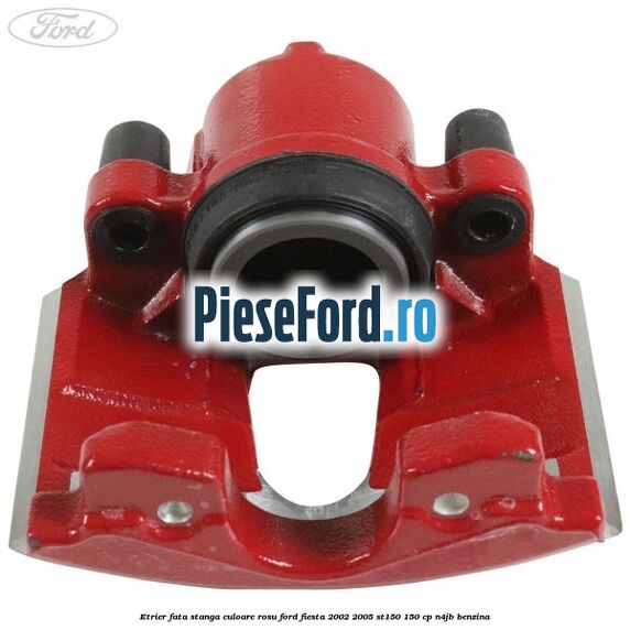 Etrier fata stanga culoare rosu Ford Fiesta 2002-2005 ST150 150 cp N4JB benzina
