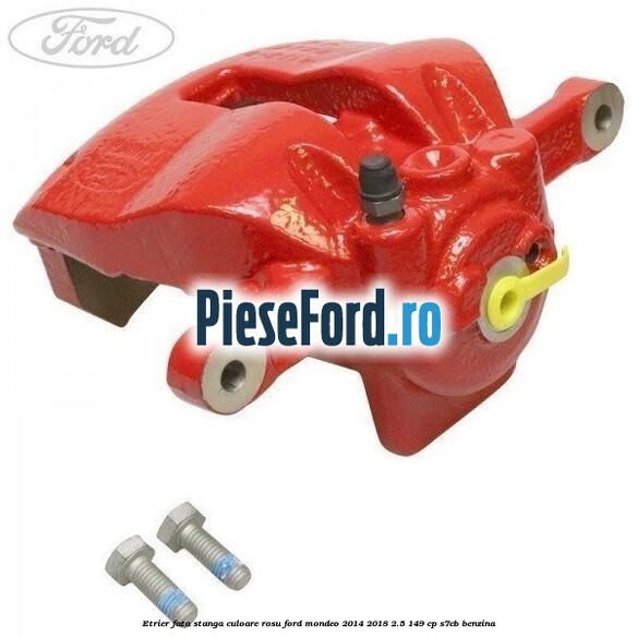 Etrier fata stanga culoare rosu Ford Mondeo 2014-2018 2.5 149 cp S7CB benzina