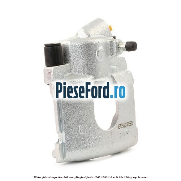 Etrier fata stanga disc 240 mm plin Ford Fiesta 1989-1996 1.8 XR2i 16V 130 cp RQC benzina