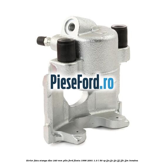 Etrier fata stanga disc 240 mm plin Ford Fiesta 1996-2001 1.3 i 50 cp JJA, JJC, JJE, JJJ, JJK, JJM benzina