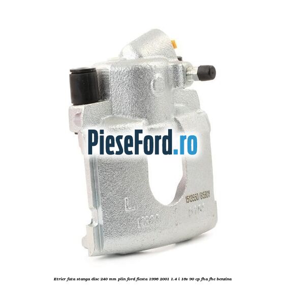 Etrier fata stanga disc 240 mm plin Ford Fiesta 1996-2001 1.4 i 16V 90 cp FHA, FHE benzina