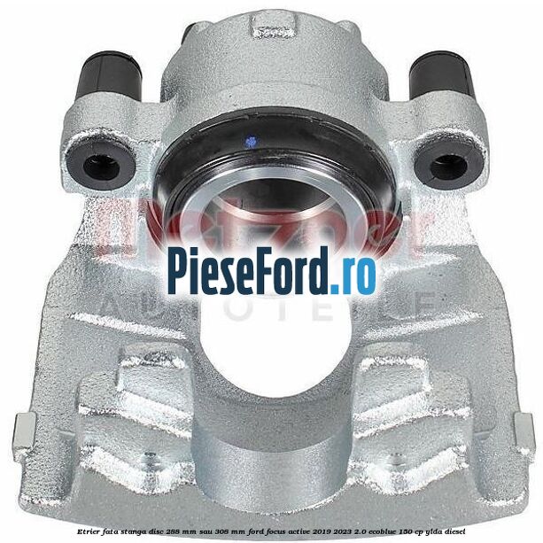 Etrier fata stanga disc 288 mm sau 308 mm Ford Focus Active 2019-2023 2.0 EcoBlue 150 cp YLDA diesel