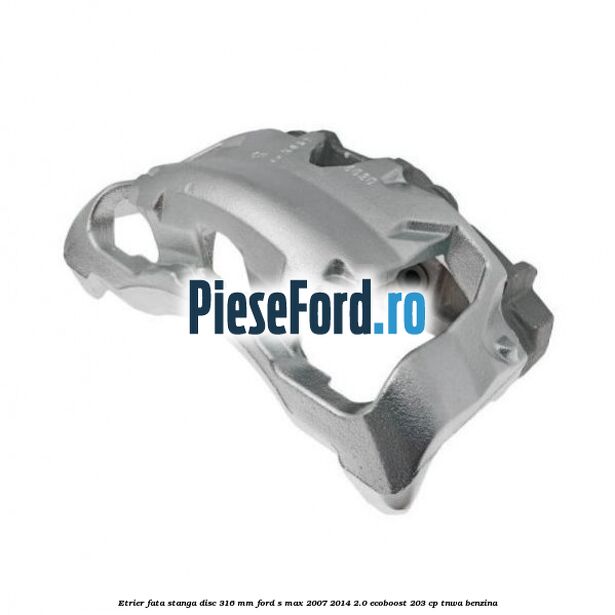 Etrier fata stanga disc 316 mm Ford S-Max 2007-2014 2.0 EcoBoost 203 cp TNWA benzina