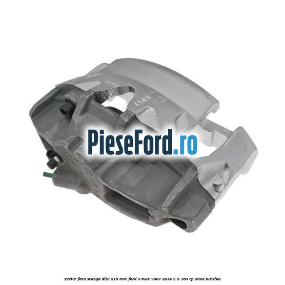 Etrier fata stanga disc 316 mm Ford S-Max 2007-2014 2.3 160 cp SEWA benzina