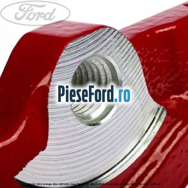 Etrier fata stanga disc 320 mm rosu Ford Focus 2014-2018 2.0 ST 250 cp R9DA, R9DB, R9DC, R9DD benzina