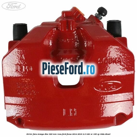 Etrier fata stanga disc 320 mm rosu Ford Focus 2014-2018 2.0 TDCi ST 185 cp T8DA diesel
